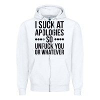 White i suck at apologies so unfuck you or whatever swearing black Zipper Hoodie - artisFamous