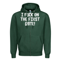 Sports Green i f'ck on the first date Zipper Hoodie - artisFamous