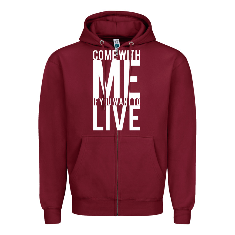 Come With Me If You Want To Live Zipper Hoodie by artisFamous | Teevron