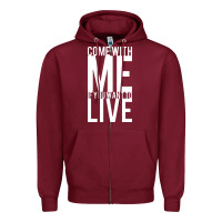Burgundy come with me if you want to live Zipper Hoodie - artisFamous