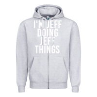 Heather Grey i'm jeff doing jeff things shirt funny christmas gift idea Zipper Hoodie - artisFamous
