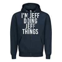 Navy i'm jeff doing jeff things shirt funny christmas gift idea Zipper Hoodie - artisFamous