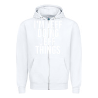 White i'm jeff doing jeff things shirt funny christmas gift idea Zipper Hoodie - artisFamous