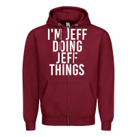 Burgundy i'm jeff doing jeff things shirt funny christmas gift idea Zipper Hoodie - artisFamous