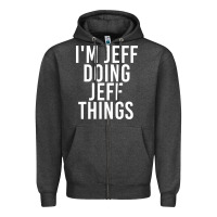 Charcoal Heather i'm jeff doing jeff things shirt funny christmas gift idea Zipper Hoodie - artisFamous