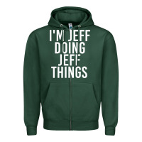 Sports Green i'm jeff doing jeff things shirt funny christmas gift idea Zipper Hoodie - artisFamous