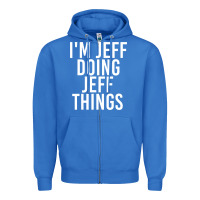 I'm Jeff Doing Jeff Things Shirt Funny Christmas Gift Idea Zipper Hoodie | Teevron
