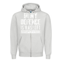 Dove Grey in my defence i was left unsupervised Zipper Hoodie - artisFamous