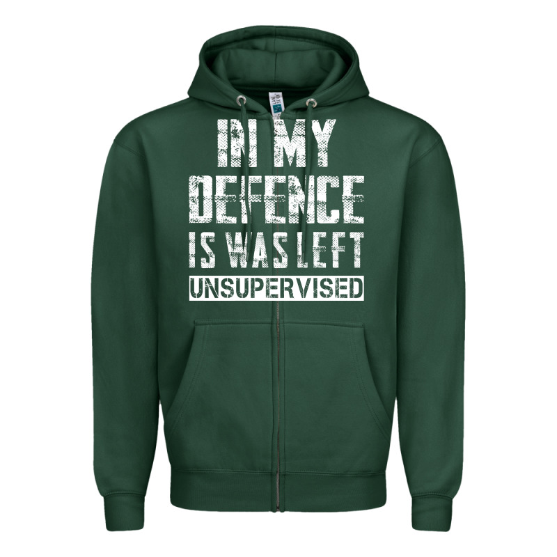 In My Defence I Was Left Unsupervised Zipper Hoodie by artisFamous | Teevron