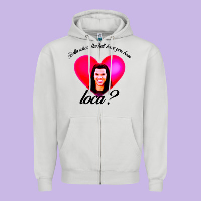 Bella Where The Hell Have You Been Loca Zipper Hoodie Designed By Artisfamous