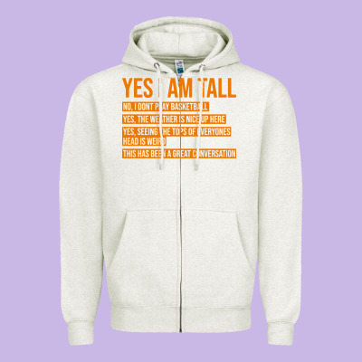 Yes I Am Tall Zipper Hoodie Designed By Artisfamous