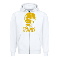 White you big dummy Zipper Hoodie - artisFamous