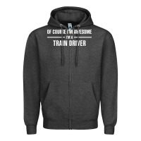 Charcoal Heather i'm awesome i'm a train driver Zipper Hoodie - artisFamous