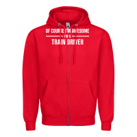 Red i'm awesome i'm a train driver Zipper Hoodie - artisFamous