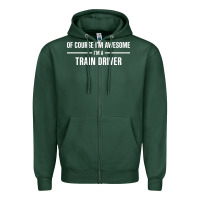 Sports Green i'm awesome i'm a train driver Zipper Hoodie - artisFamous