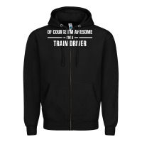 Black i'm awesome i'm a train driver Zipper Hoodie - artisFamous