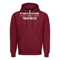 Burgundy i'm awesome i'm a train driver Zipper Hoodie - artisFamous
