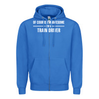 True Royal i'm awesome i'm a train driver Zipper Hoodie - artisFamous