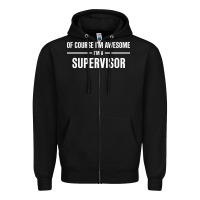 Black i'm awesome i'm a supervisor Zipper Hoodie - artisFamous