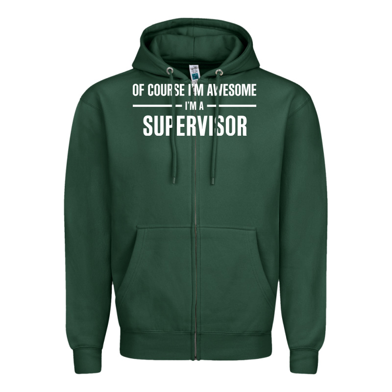 I'm Awesome I'm A Supervisor Zipper Hoodie by artisFamous | Teevron