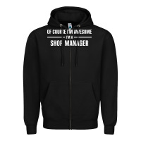 Black i'm awesome i'm a shop manager Zipper Hoodie - artisFamous
