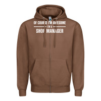 Chestnut i'm awesome i'm a shop manager Zipper Hoodie - artisFamous