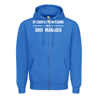 True Royal i'm awesome i'm a shop manager Zipper Hoodie - artisFamous