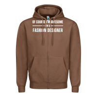 Chestnut i'm awesome i'm a fashion designer Zipper Hoodie - artisFamous