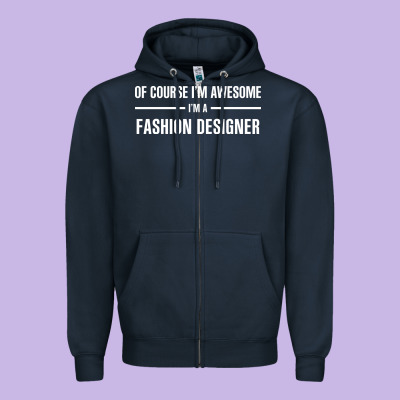 I'm Awesome I'm A Fashion Designer Zipper Hoodie Designed By Artisfamous