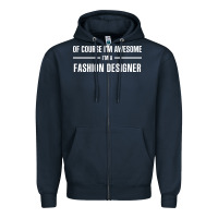 Navy i'm awesome i'm a fashion designer Zipper Hoodie - artisFamous