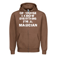 Chestnut i know everything i'm a magician Zipper Hoodie - artisFamous