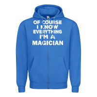 True Royal i know everything i'm a magician Zipper Hoodie - artisFamous
