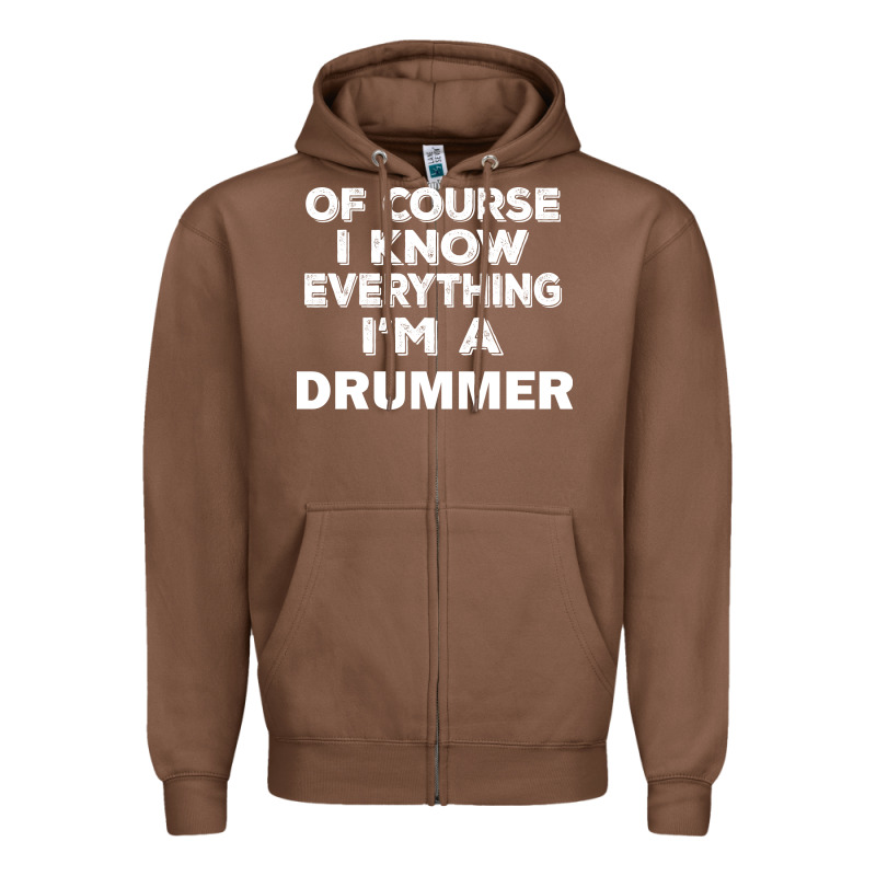 I Know Everything I'm A Drummer Zipper Hoodie by artisFamous | Teevron