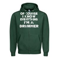 Sports Green i know everything i'm a drummer Zipper Hoodie - artisFamous
