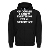 Black i know everything i'm a detective Zipper Hoodie - artisFamous
