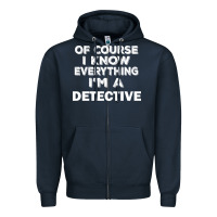 Navy i know everything i'm a detective Zipper Hoodie - artisFamous