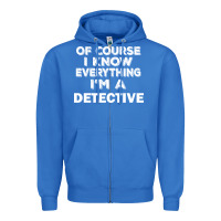True Royal i know everything i'm a detective Zipper Hoodie - artisFamous