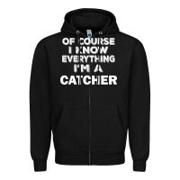 Black i know everything i'm a catcher Zipper Hoodie - artisFamous