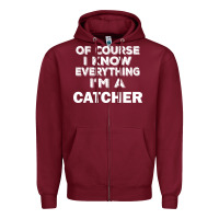 Burgundy i know everything i'm a catcher Zipper Hoodie - artisFamous