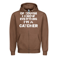 Chestnut i know everything i'm a catcher Zipper Hoodie - artisFamous