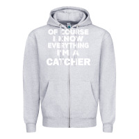 Heather Grey i know everything i'm a catcher Zipper Hoodie - artisFamous