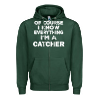 Sports Green i know everything i'm a catcher Zipper Hoodie - artisFamous