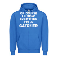 True Royal i know everything i'm a catcher Zipper Hoodie - artisFamous