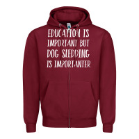 Dog Sledding Is Importanter Zipper Hoodie | Teevron