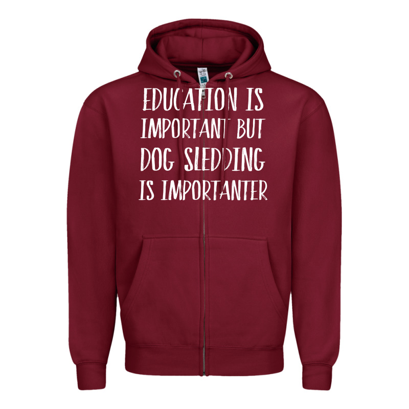 Dog Sledding Is Importanter Zipper Hoodie by artisFamous | Teevron