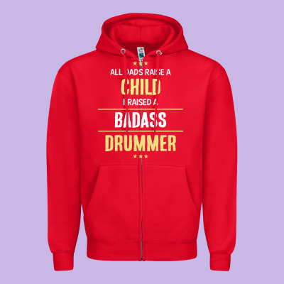I Raised A Badass Drummer Zipper Hoodie Designed By Artisfamous