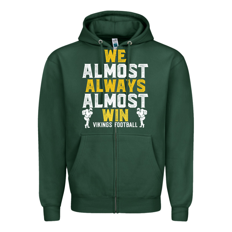 Vikings We Almost Always Almost Win   Funny Sports Zipper Hoodie by artisFamous | Teevron