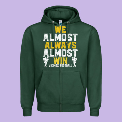 Vikings We Almost Always Almost Win   Funny Sports Zipper Hoodie Designed By Artisfamous
