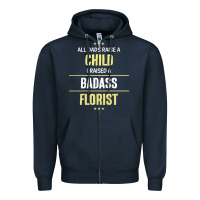 Navy i raised a badass florist Zipper Hoodie - artisFamous