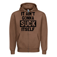 Chestnut it ain't gonna suck itself Zipper Hoodie - artisFamous